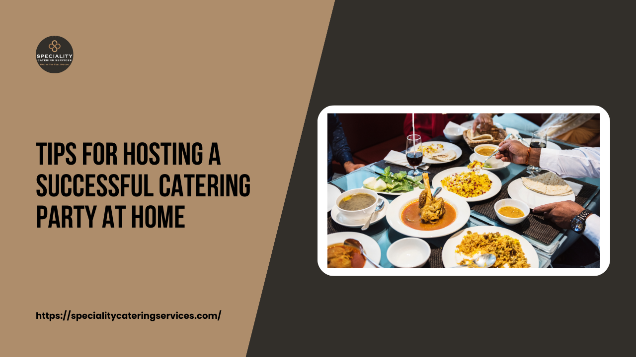 Tips for Hosting a Successful Catering Party at Home