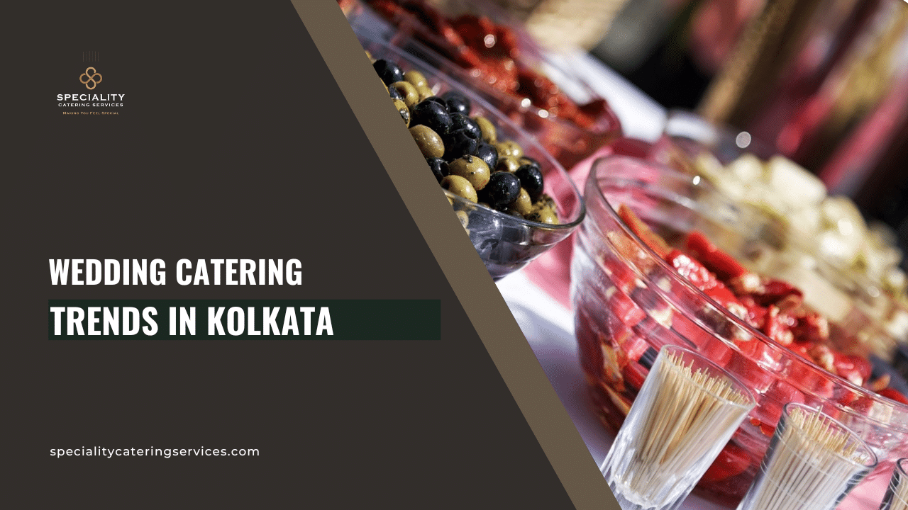 Wedding Catering Trends In Kolkata