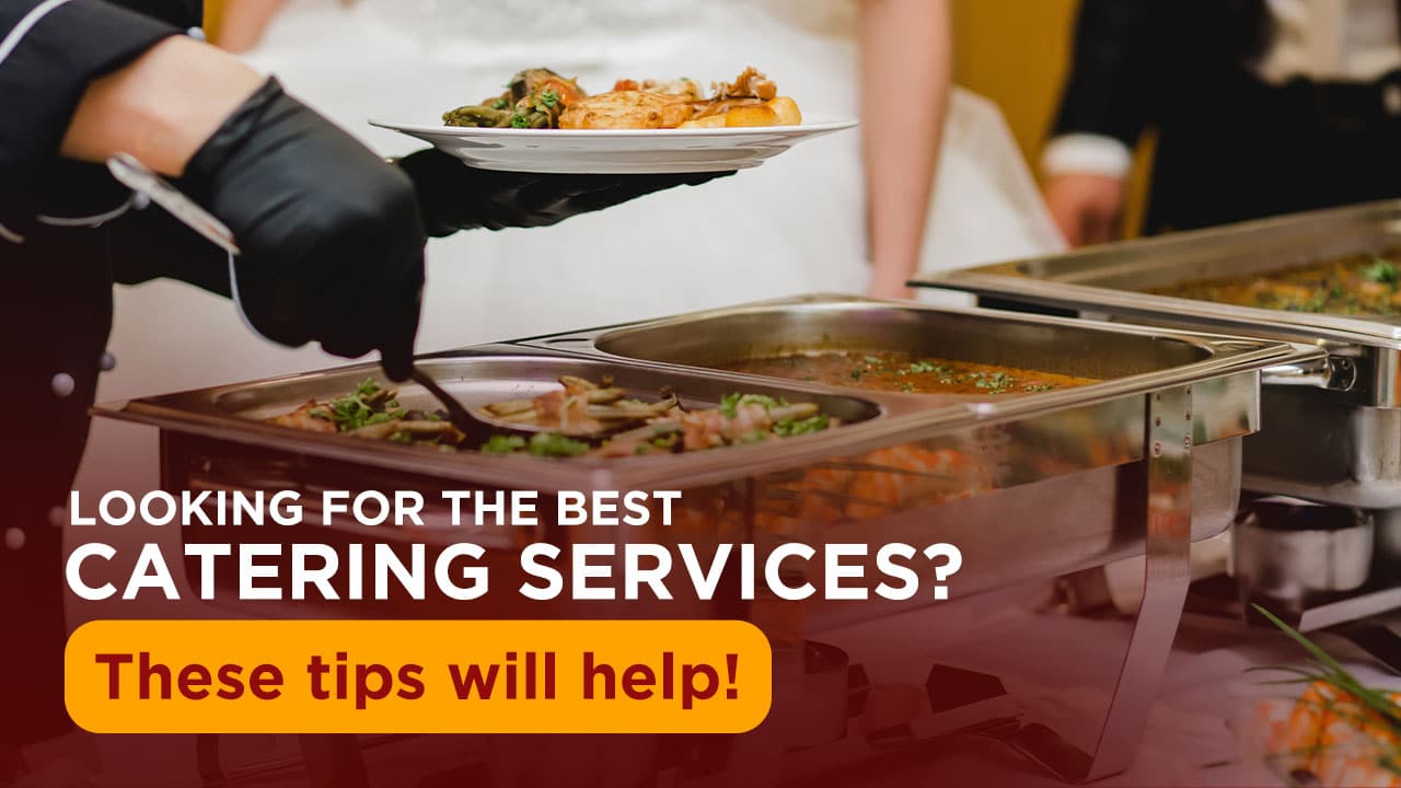 Here are some amazing tips for choosing the best catering services for your special event.